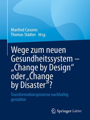 cover image of Wege zum neuen Gesundheitssystem--"Change by Design" oder "Change by Disaster"?